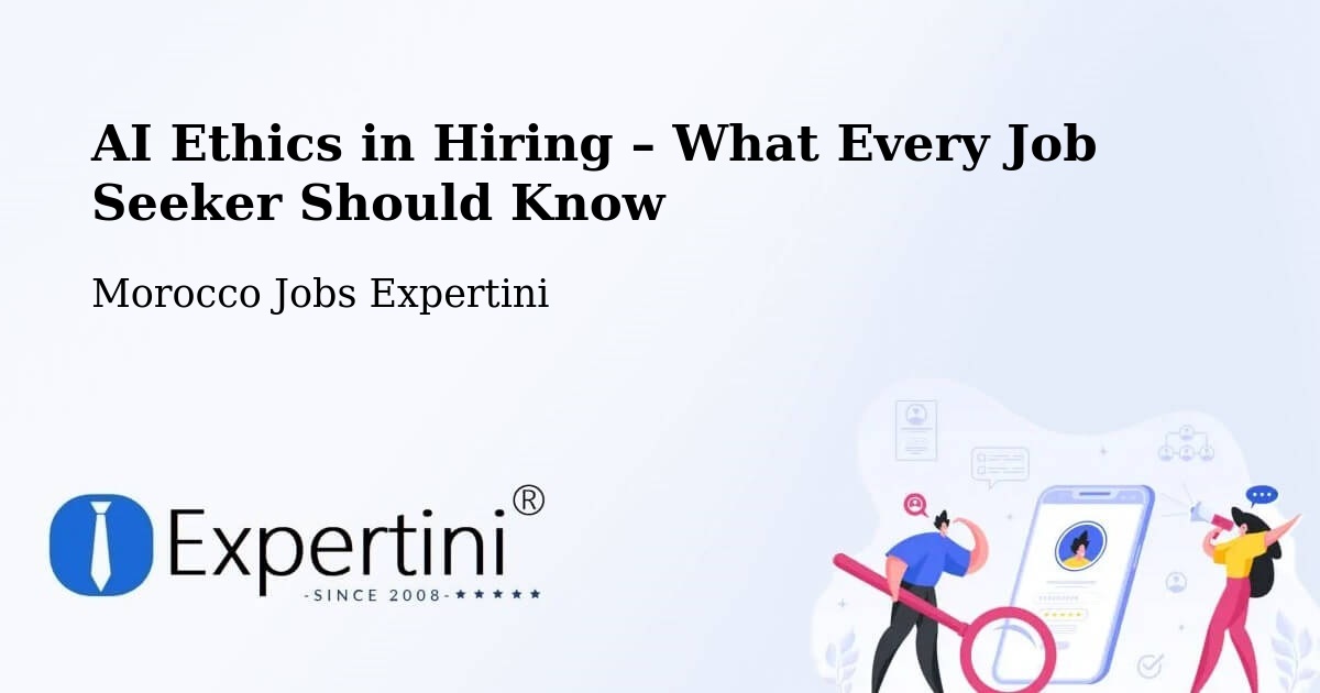 AI Ethics in Recruitment & Hiring – Brikcha - Brikcha, Morocco Jobs Expertini