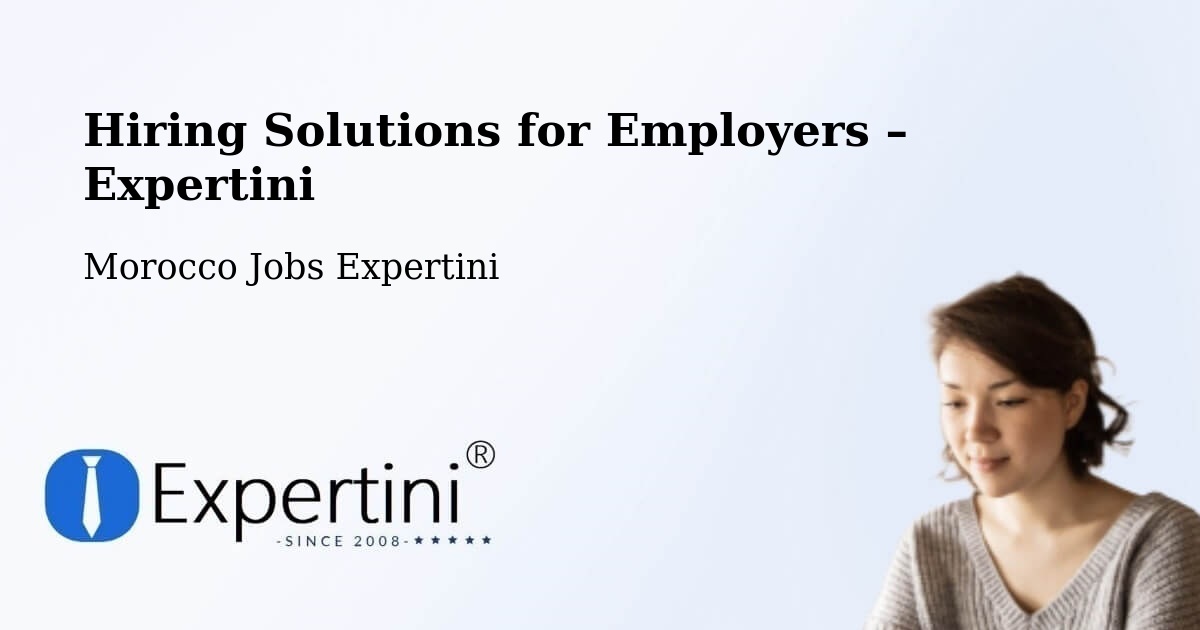 Hiring Solutions for Employers in Brikcha - Brikcha, Morocco Jobs Expertini